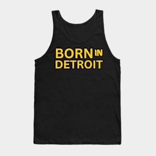 Born In Detroit Michigan Tank Top